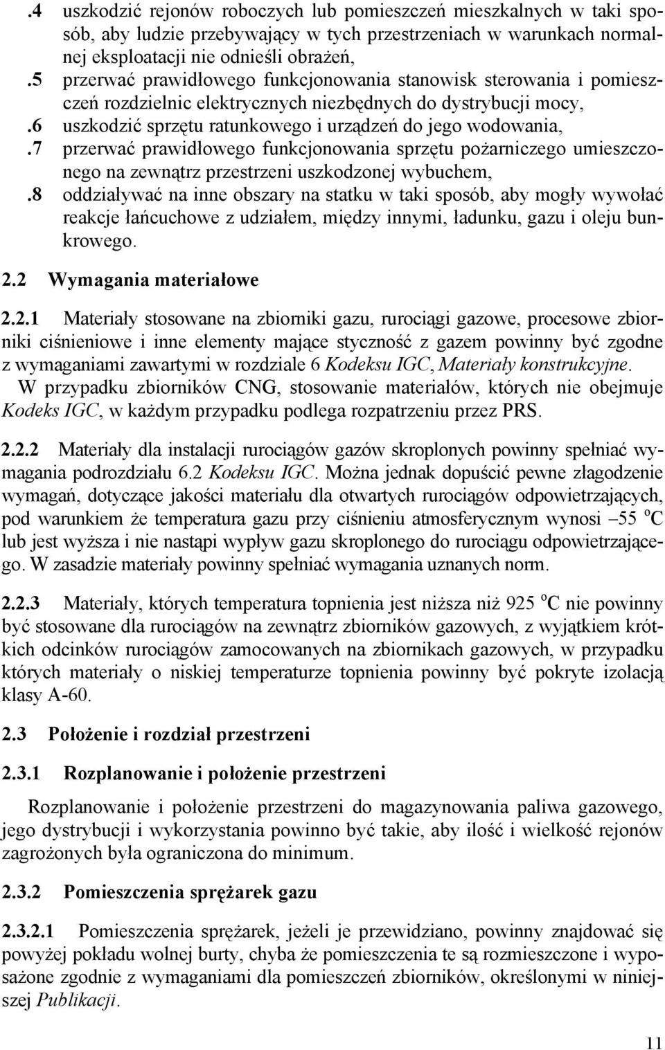 7 przerwać prawidłowego funkcjonowania sprzętu pożarniczego umieszczonego na zewnątrz przestrzeni uszkodzonej wybuchem,.