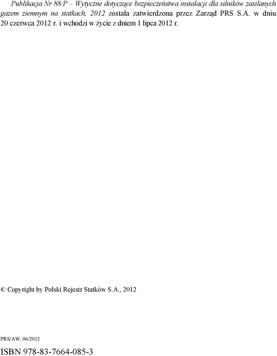 PRS S.A. w dniu 20 czerwca 2012 r. i wchodzi w życie z dniem 1 lipca 2012 r.