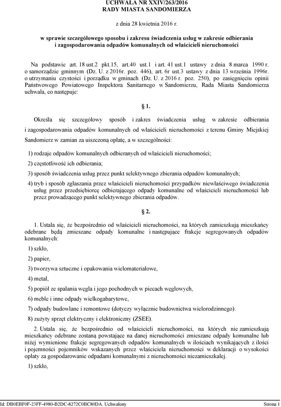 1 i art. 41 ust.1 ustawy z dnia 8 marca 1990 r. o samorządzie gminnym (Dz. U. z 2016r. poz. 446), art. 6r ust.3 ustawy z dnia 13 września 1996r. o utrzymaniu czystości i porządku w gminach (Dz. U. z 2016 r.