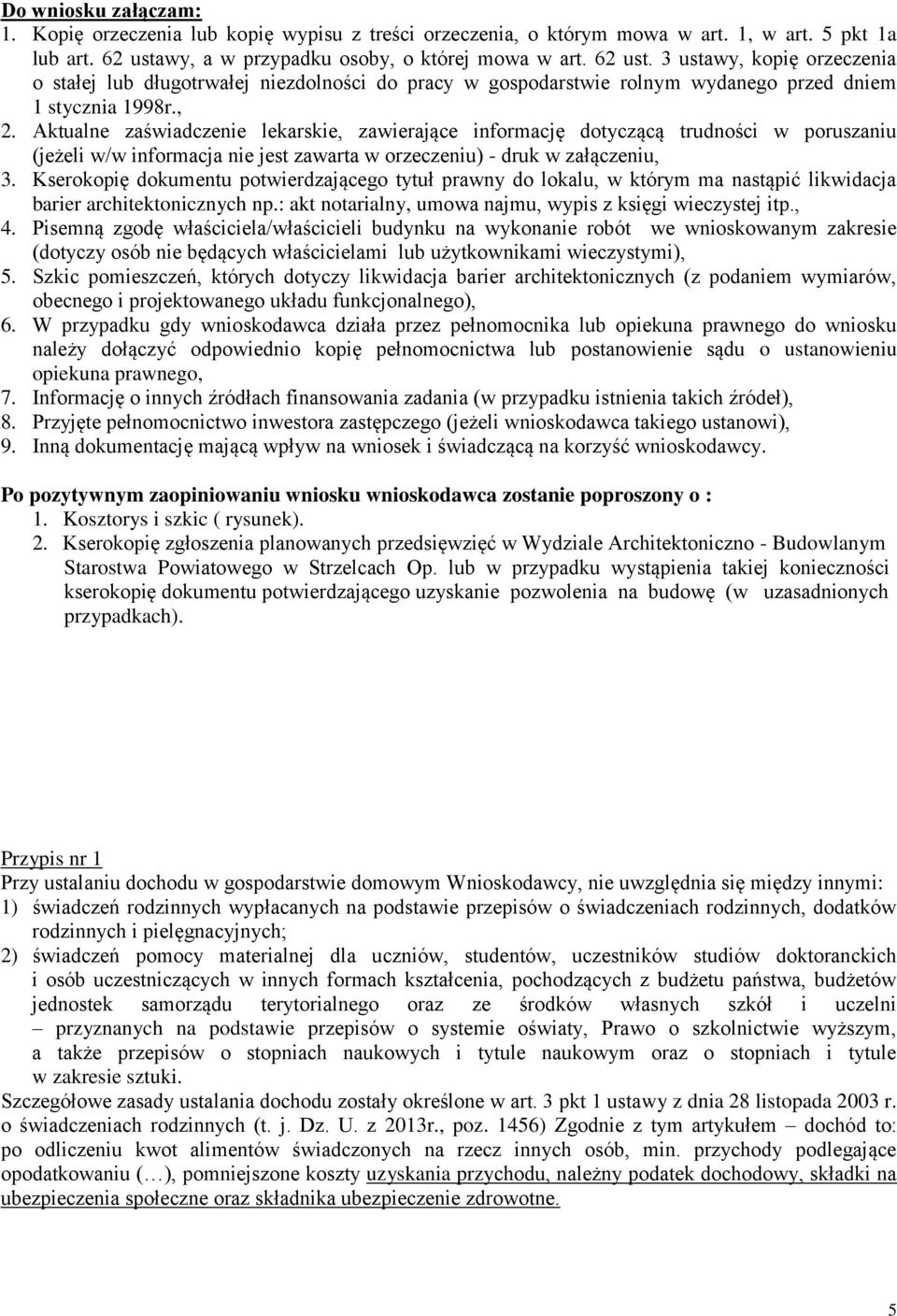 Aktualne zaświadczenie lekarskie, zawierające informację dotyczącą trudności w poruszaniu (jeżeli w/w informacja nie jest zawarta w orzeczeniu) - druk w załączeniu, 3.