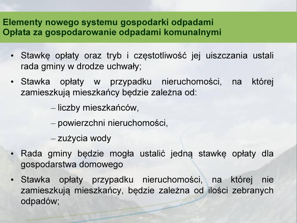 mieszkańców, powierzchni nieruchomości, zużycia wody Rada gminy będzie mogła ustalić jedną stawkę opłaty dla gospodarstwa