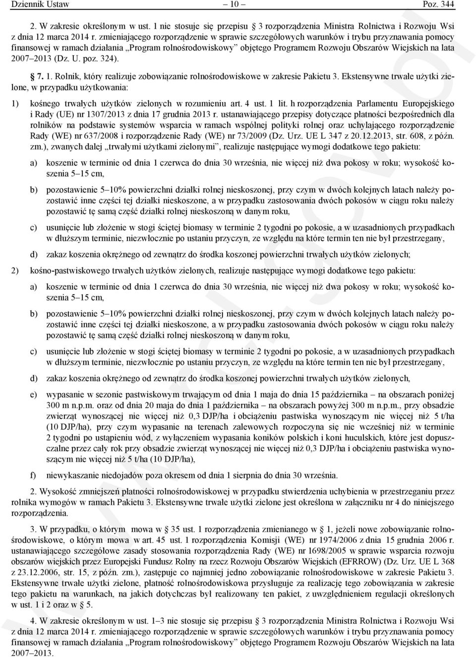 2007 2013 (Dz. U. poz. 324). 7. 1. olnik, który realizuje zobowiązanie rolnośrodowiskowe w zakresie Pakietu 3.