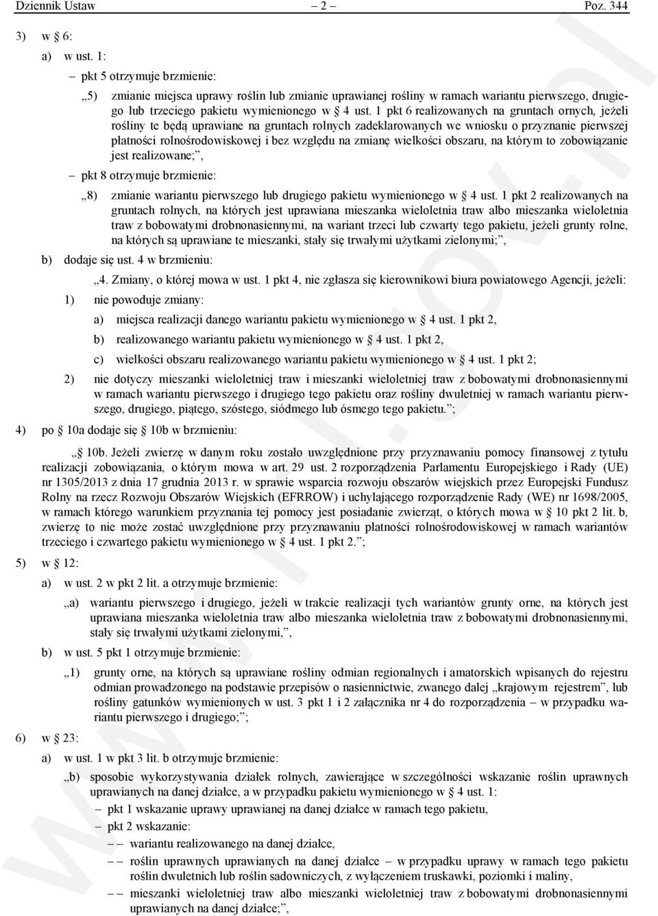 1 pkt 6 realizowanych na gruntach ornych, jeżeli rośliny te będą uprawiane na gruntach rolnych zadeklarowanych we wniosku o przyznanie pierwszej płatności rolnośrodowiskowej i bez względu na zmianę