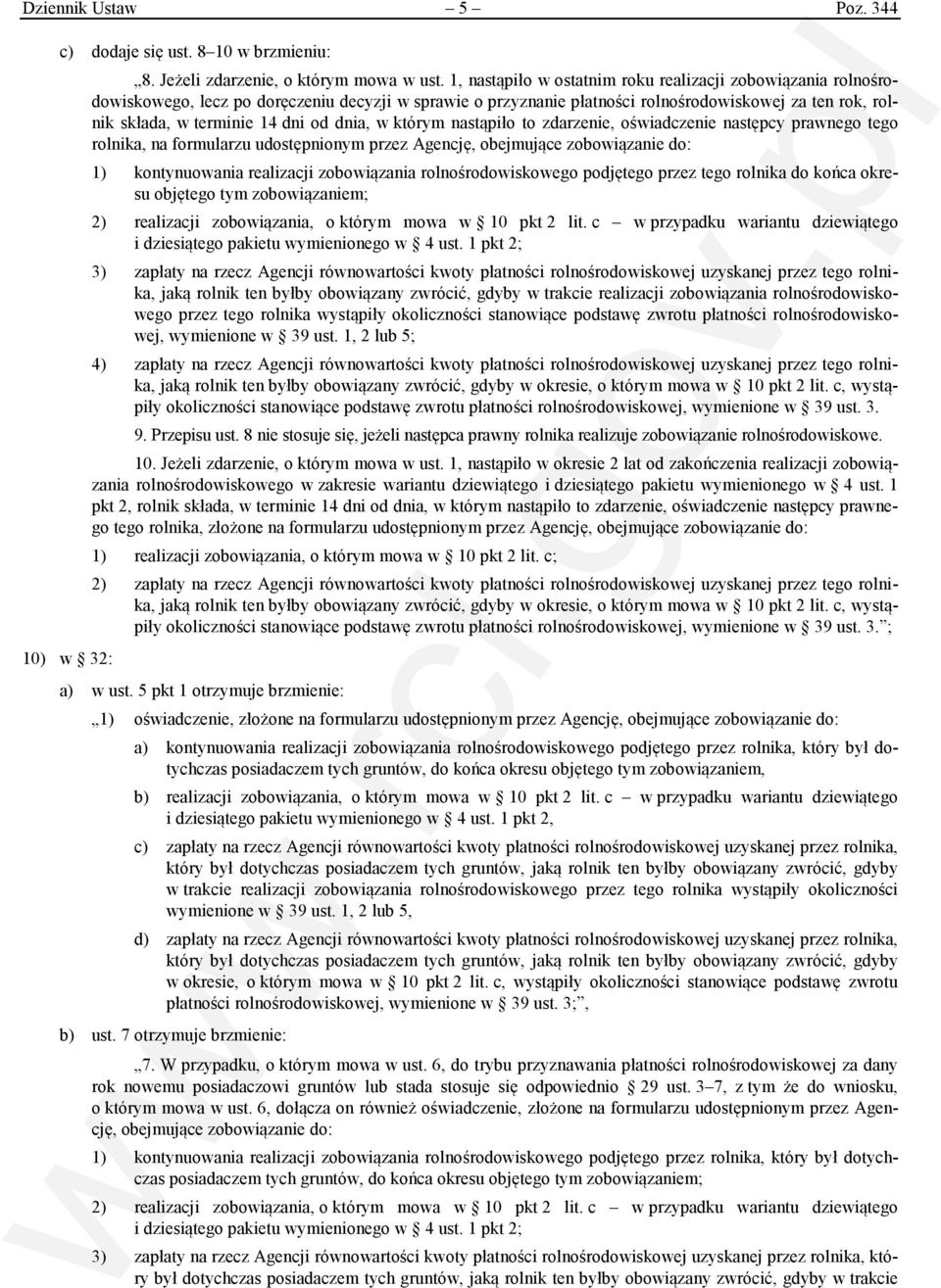 od dnia, w którym nastąpiło to zdarzenie, oświadczenie następcy prawnego tego rolnika, na formularzu udostępnionym przez Agencję, obejmujące zobowiązanie do: 1) kontynuowania realizacji zobowiązania