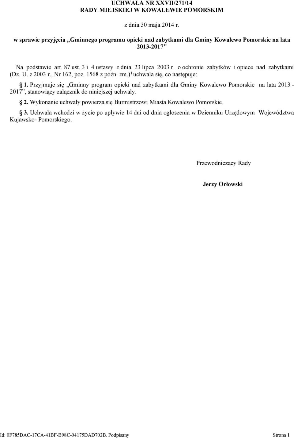 o ochronie zabytków i opiece nad zabytkami (Dz. U. z 2003 r., Nr 162, poz. 1568 z późn. zm.) 1 uchwala się, co następuje: 1.