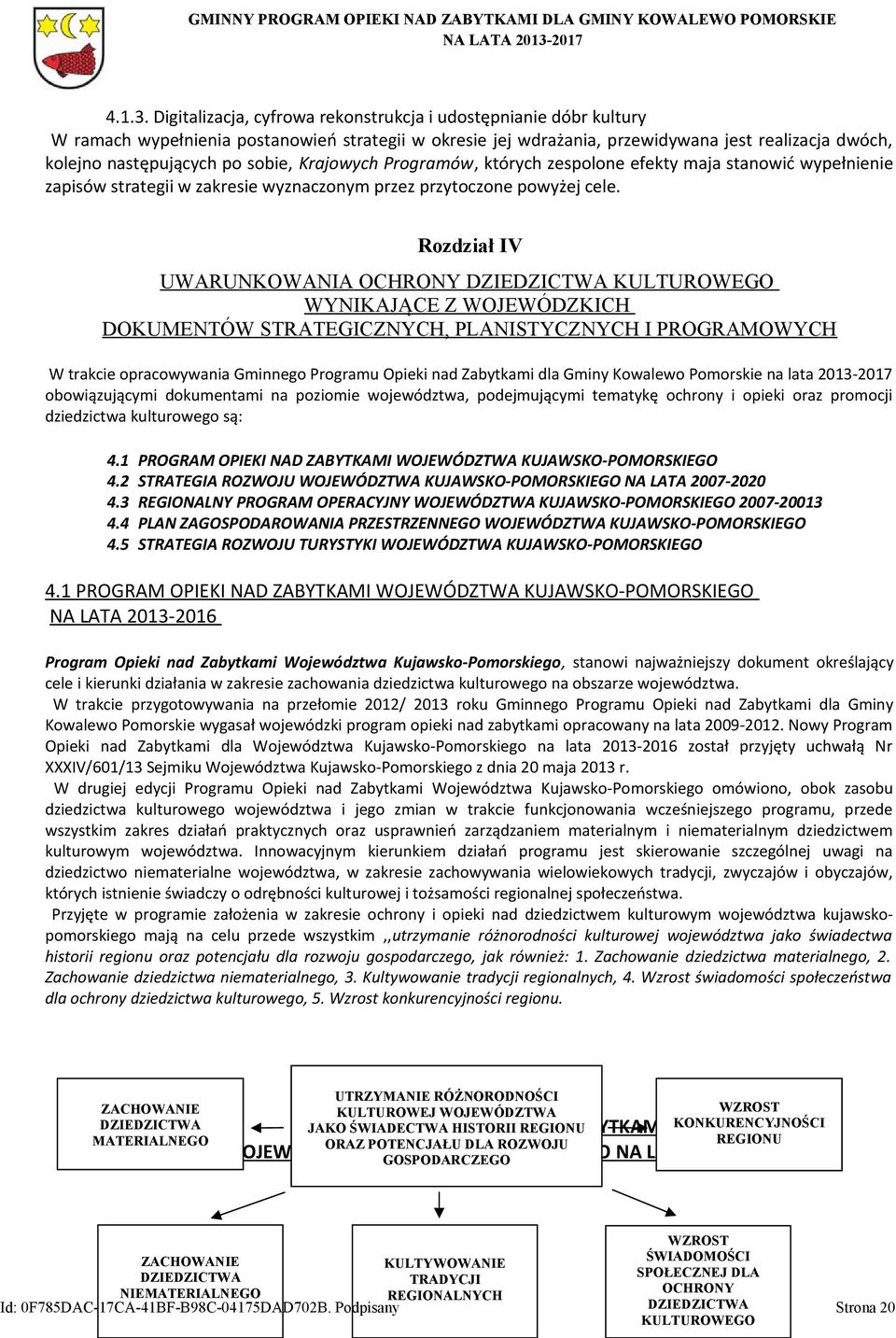 sobie, Krajowych Programów, których zespolone efekty maja stanowić wypełnienie zapisów strategii w zakresie wyznaczonym przez przytoczone powyżej cele.