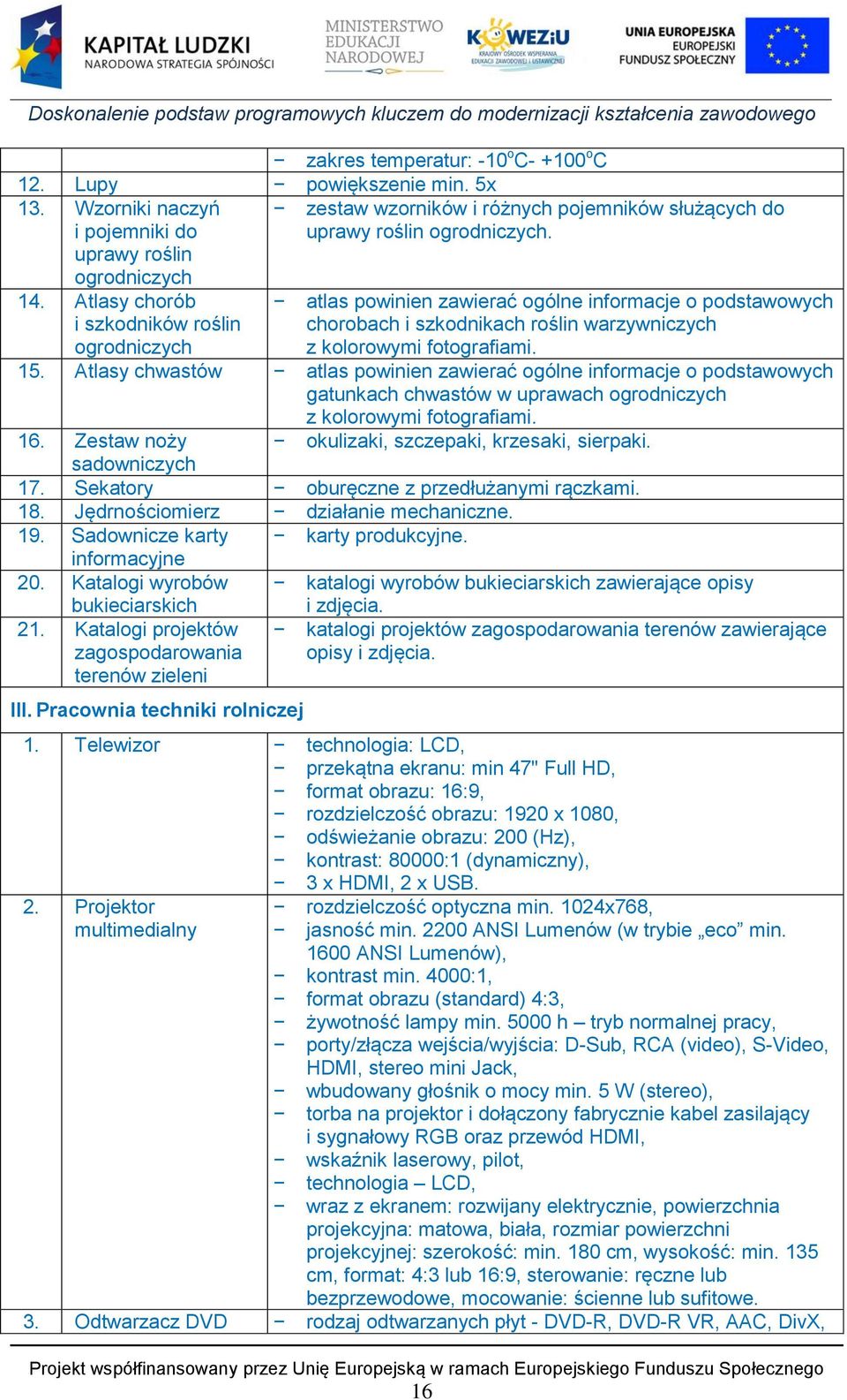 atlas powinien zawierać ogólne informacje o podstawowych chorobach i szkodnikach roślin warzywniczych z kolorowymi fotografiami. 15.