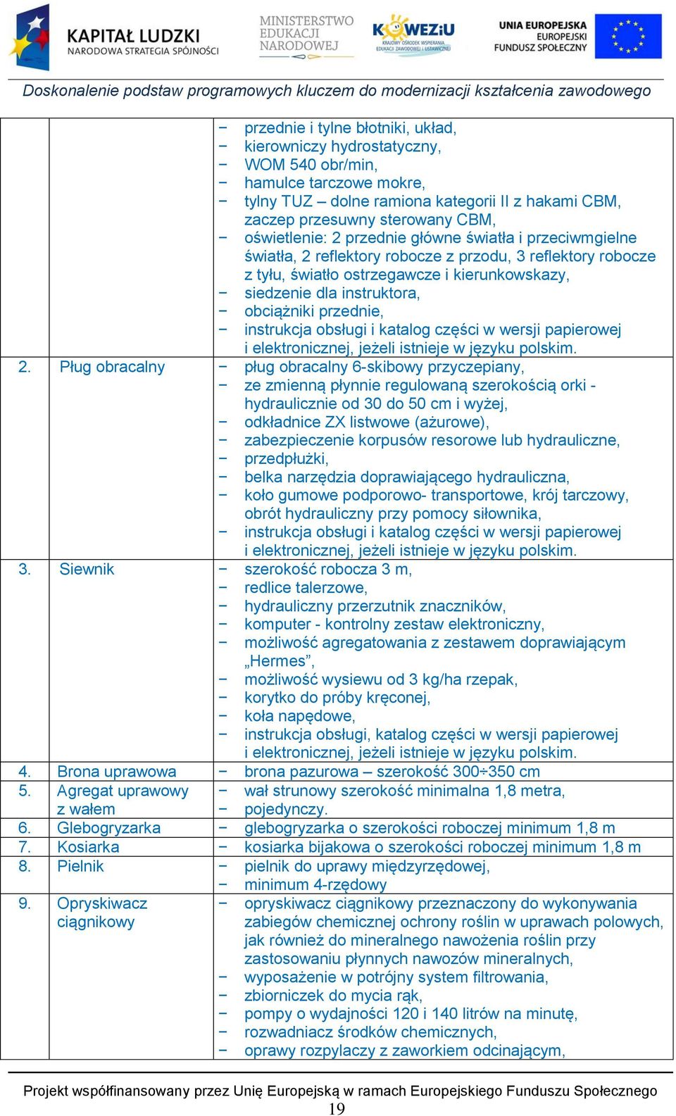 instrukcja obsługi i katalog części w wersji papierowej i elektronicznej, jeżeli istnieje w języku polskim. 2.