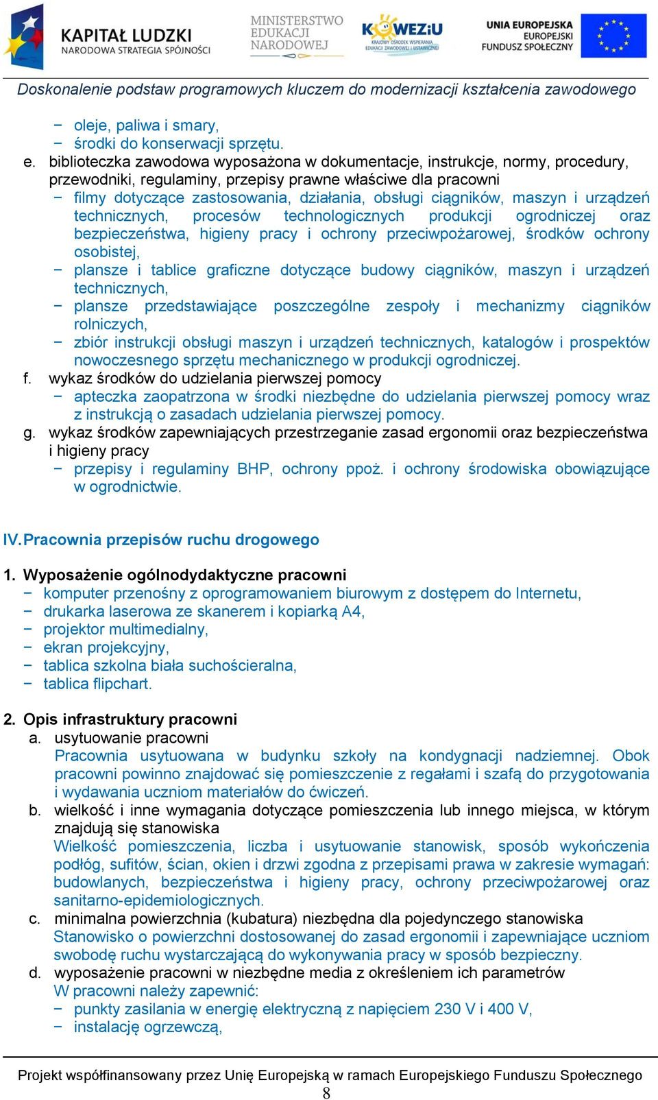 ciągników, maszyn i urządzeń technicznych, procesów technologicznych produkcji ogrodniczej oraz bezpieczeństwa, higieny pracy i ochrony przeciwpożarowej, środków ochrony osobistej, plansze i tablice