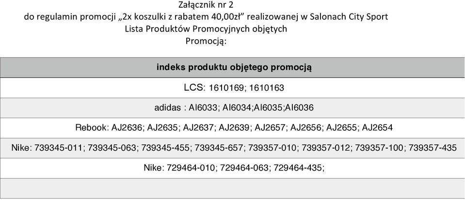 AI6033; AI6034;AI6035;AI6036 Rebook: AJ2636; AJ2635; AJ2637; AJ2639; AJ2657; AJ2656; AJ2655; AJ2654 Nike: