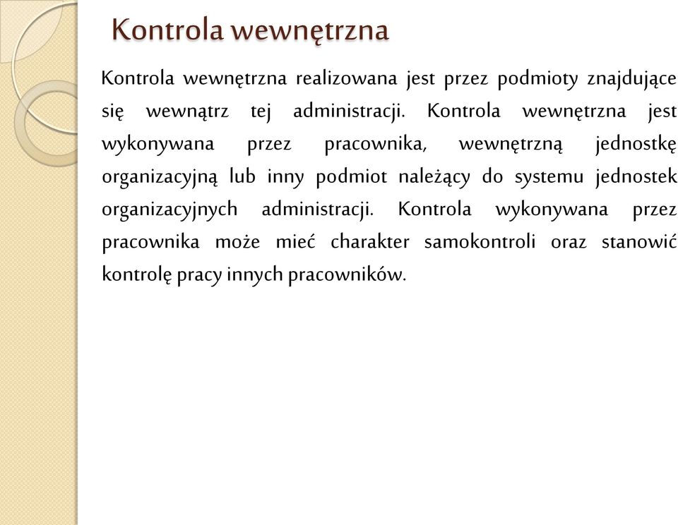 Kontrola wewnętrzna jest wykonywana przez pracownika, wewnętrzną jednostkę organizacyjną lub inny