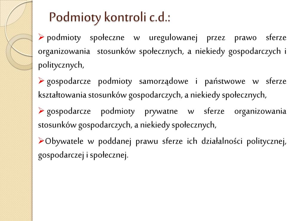 stosunków gospodarczych, a niekiedy społecznych, gospodarcze podmioty prywatne w sferze organizowania stosunków