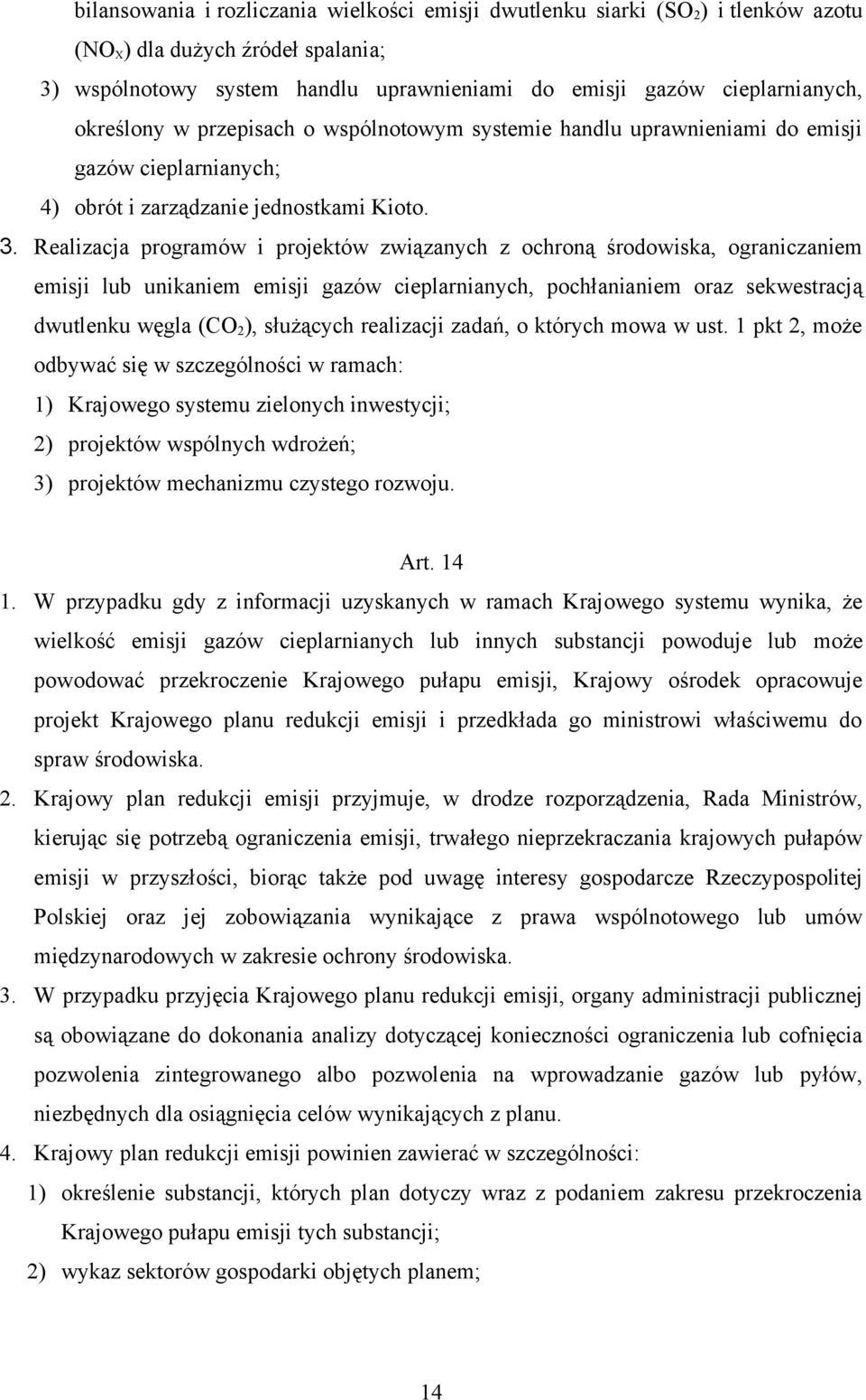 Realizacja programów i projektów związanych z ochroną środowiska, ograniczaniem emisji lub unikaniem emisji gazów cieplarnianych, pochłanianiem oraz sekwestracją dwutlenku węgla (CO 2 ), służących