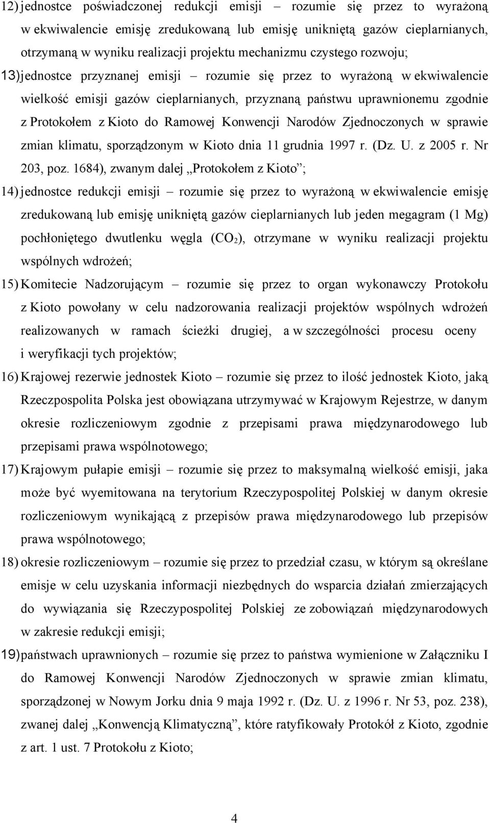 Kioto do Ramowej Konwencji Narodów Zjednoczonych w sprawie zmian klimatu, sporządzonym w Kioto dnia 11 grudnia 1997 r. (Dz. U. z 2005 r. Nr 203, poz.