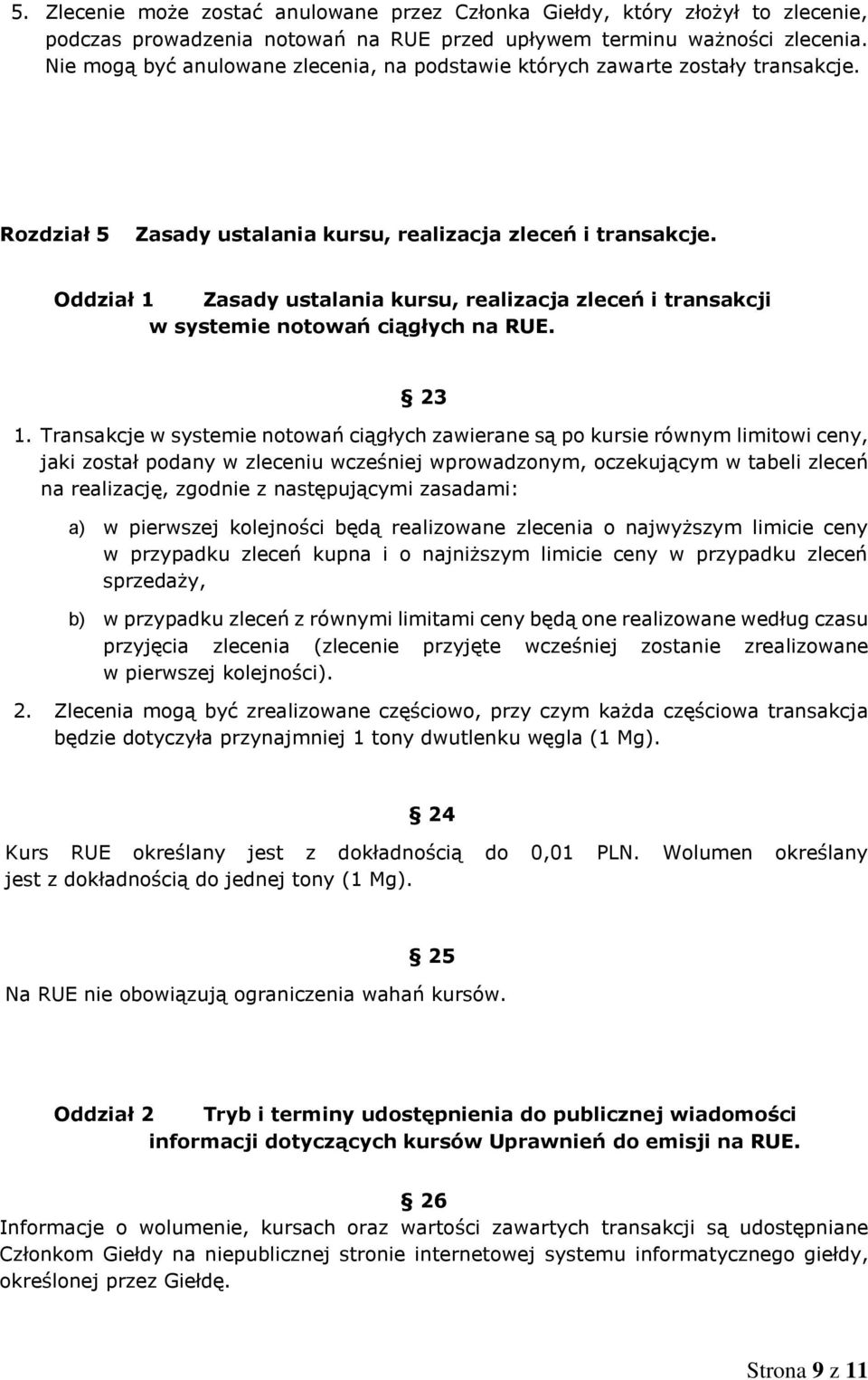 Oddział 1 Zasady ustalania kursu, realizacja zleceń i transakcji w systemie notowań ciągłych na RUE. 23 1.