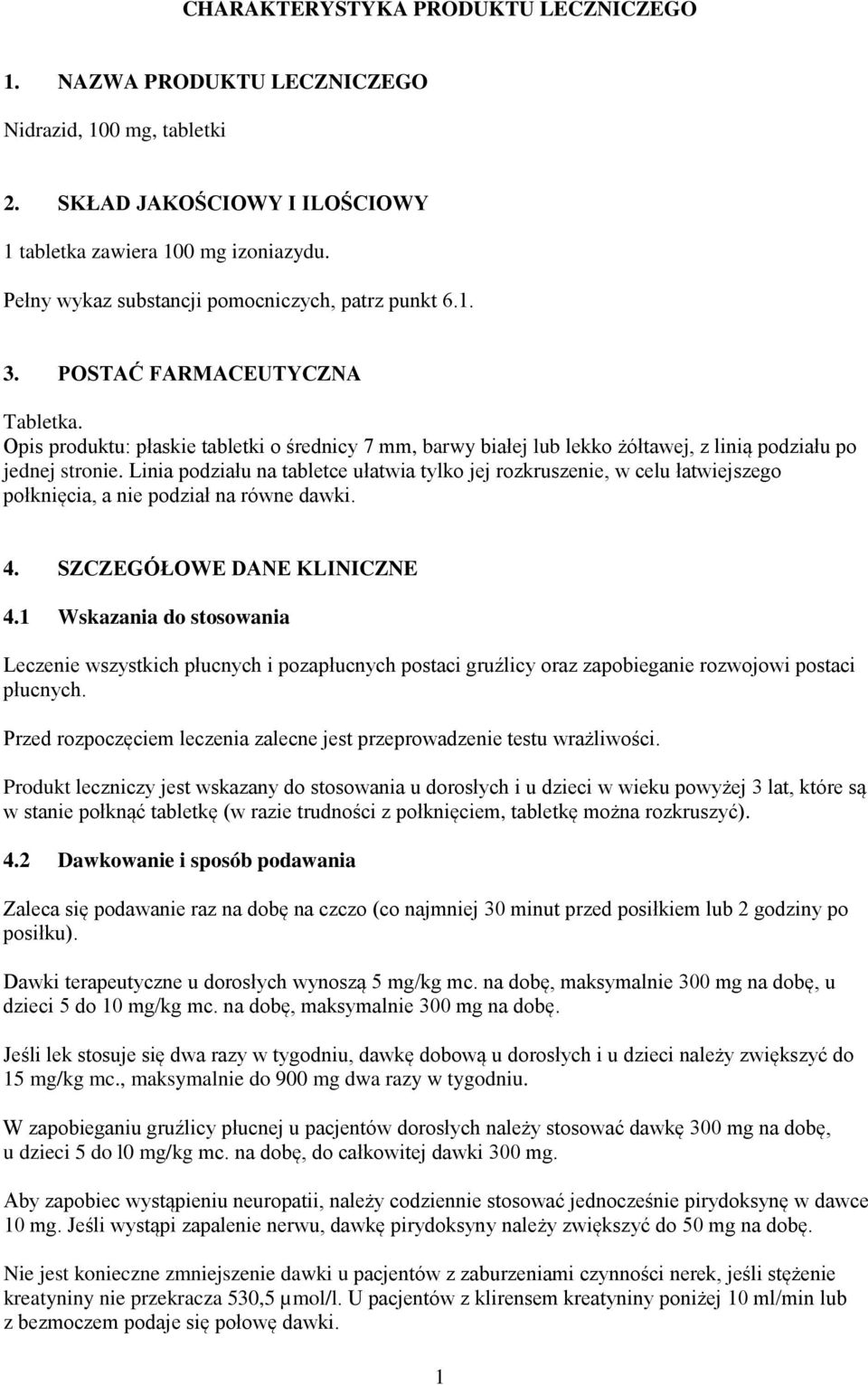 Opis produktu: płaskie tabletki o średnicy 7 mm, barwy białej lub lekko żółtawej, z linią podziału po jednej stronie.