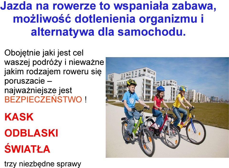 Obojętnie jaki jest cel waszej podróży i nieważne jakim rodzajem
