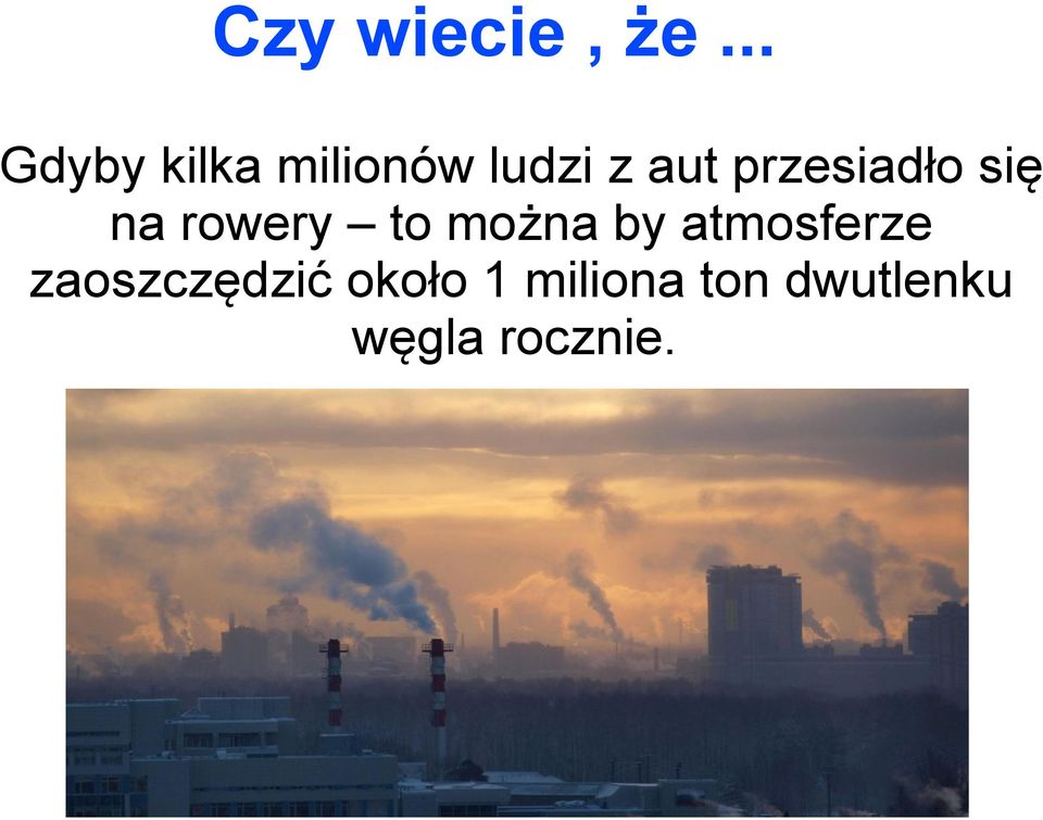 przesiadło się na rowery to można by