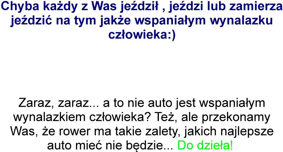 .. a to nie auto jest wspaniałym wynalazkiem człowieka?