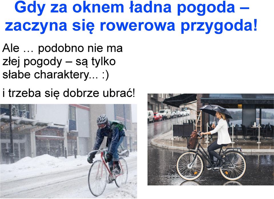 Ale podobno nie ma złej pogody są