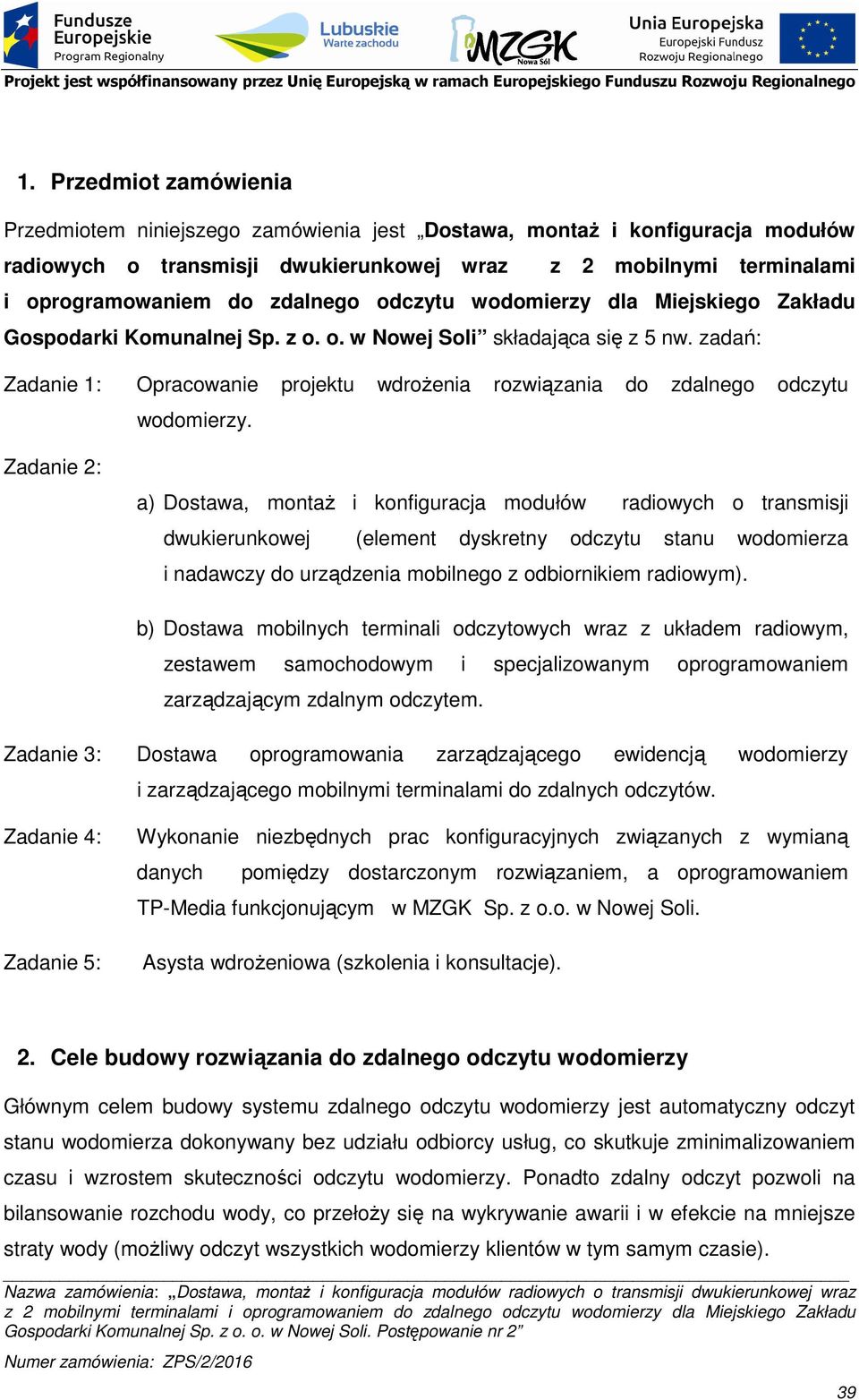 zadań: Zadanie 1: Opracowanie projektu wdroŝenia rozwiązania do zdalnego odczytu wodomierzy.