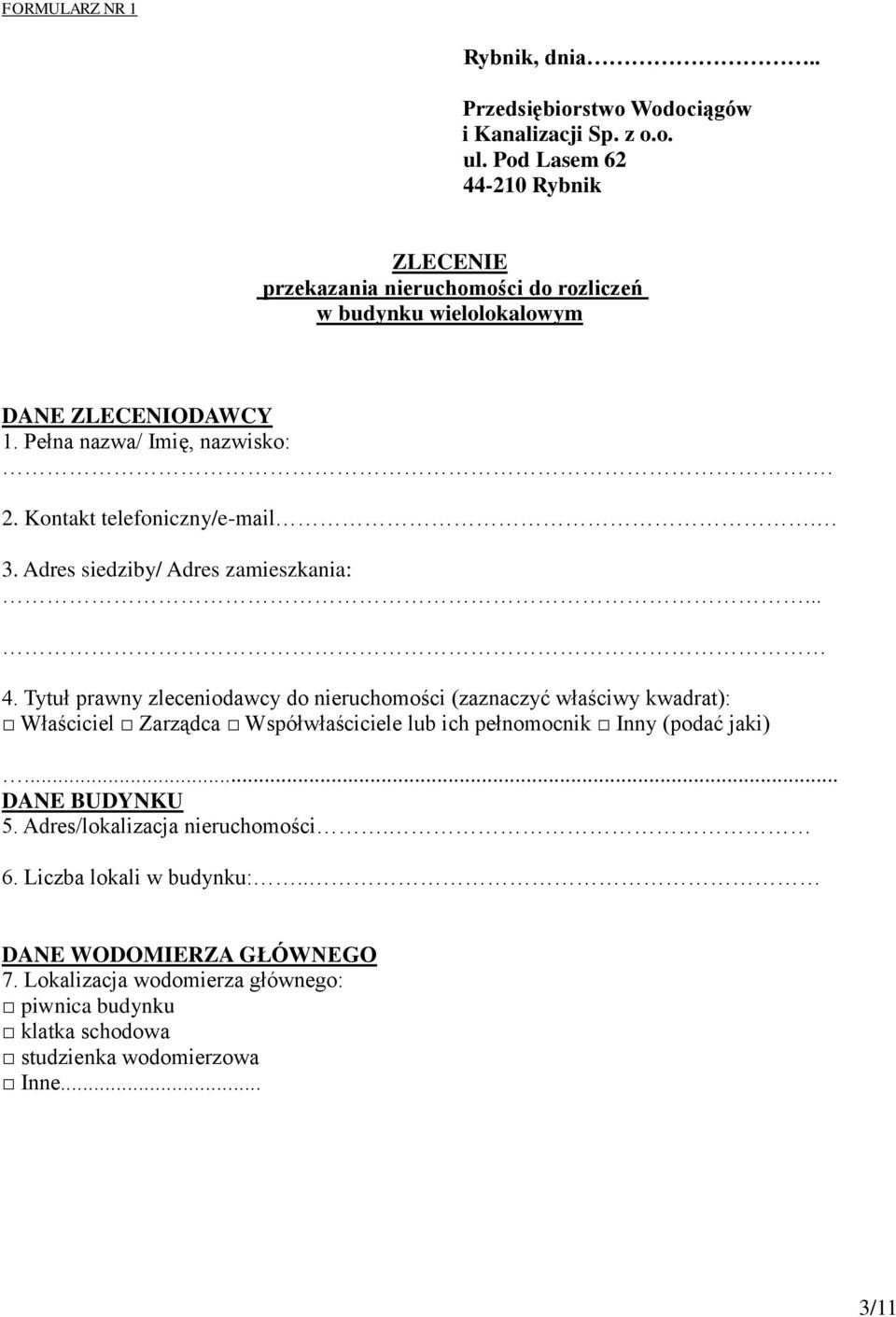 Kontakt telefoniczny/e-mail. 3. Adres siedziby/ Adres zamieszkania:... 4.