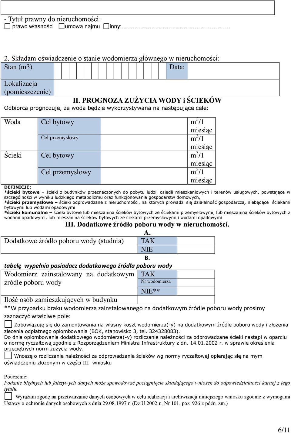 Cel przemysłowy m 3 /1 miesiąc DEFINICJE: *ścieki bytowe ścieki z budynków przeznaczonych do pobytu ludzi, osiedli mieszkaniowych i terenów usługowych, powstające w szczególności w wyniku ludzkiego