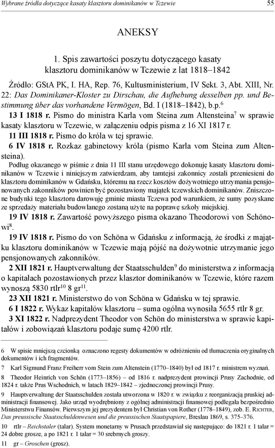Pismo do ministra Karla vom Steina zum Altensteina 7 w sprawie kasaty klasztoru w Tczewie, w załączeniu odpis pisma z 16 XI 1817 r. 11 III 1818 r. Pismo do króla w tej sprawie. 6 IV 1818 r.