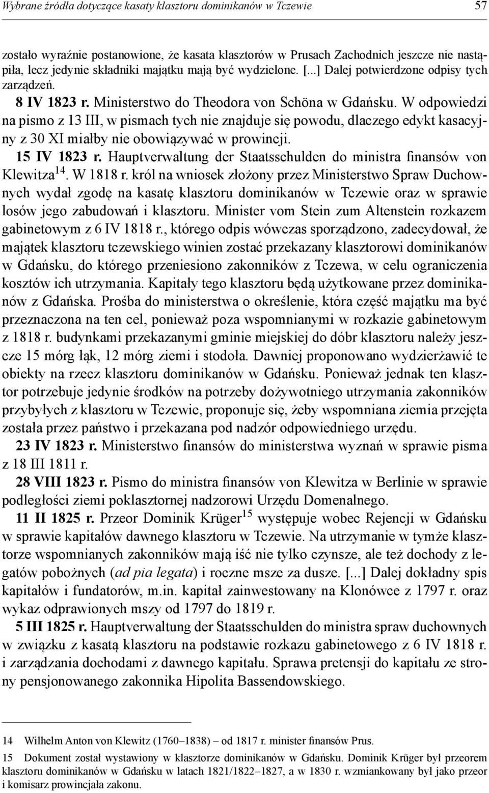 W odpowiedzi na pismo z 13 III, w pismach tych nie znajduje się powodu, dlaczego edykt kasacyjny z 30 XI miałby nie obowiązywać w prowincji. 15 IV 1823 r.