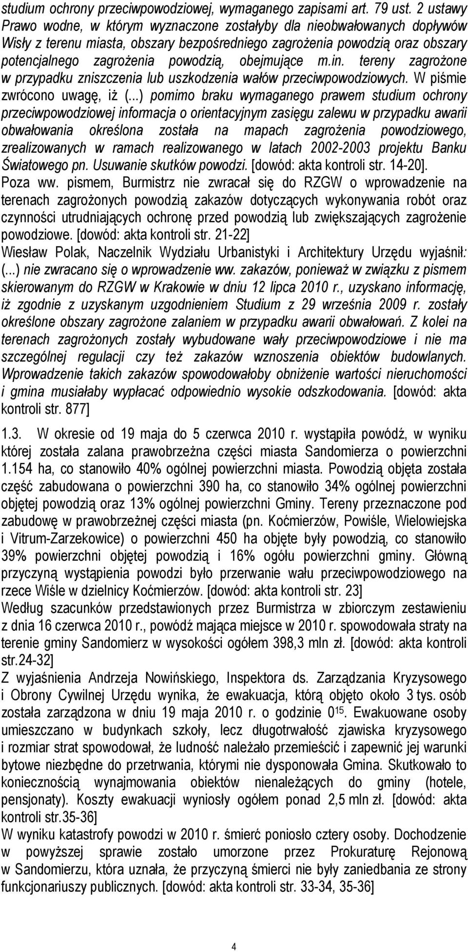 obejmujące m.in. tereny zagroŝone w przypadku zniszczenia lub uszkodzenia wałów przeciwpowodziowych. W piśmie zwrócono uwagę, iŝ (.