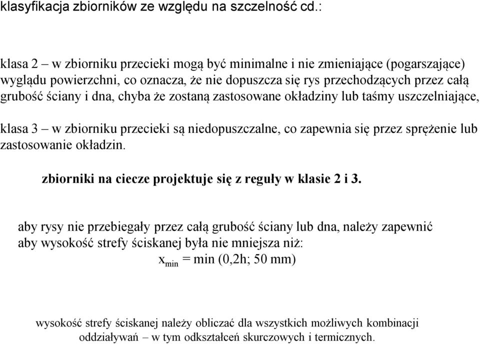 chyba że zostaną zastosowane okładziny lub taśmy uszczelniające, klasa 3 w zbiorniku przecieki są niedopuszczalne, co zapewnia się przez sprężenie lub zastosowanie okładzin.