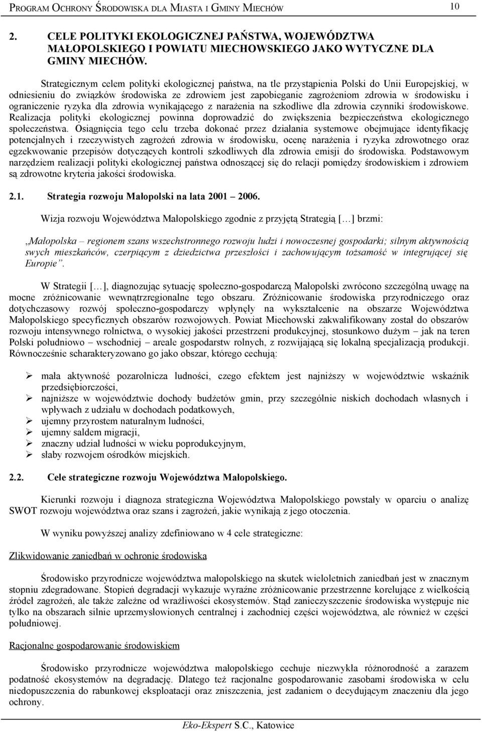 środowisku i ograniczenie ryzyka dla zdrowia wynikającego z narażenia na szkodliwe dla zdrowia czynniki środowiskowe.