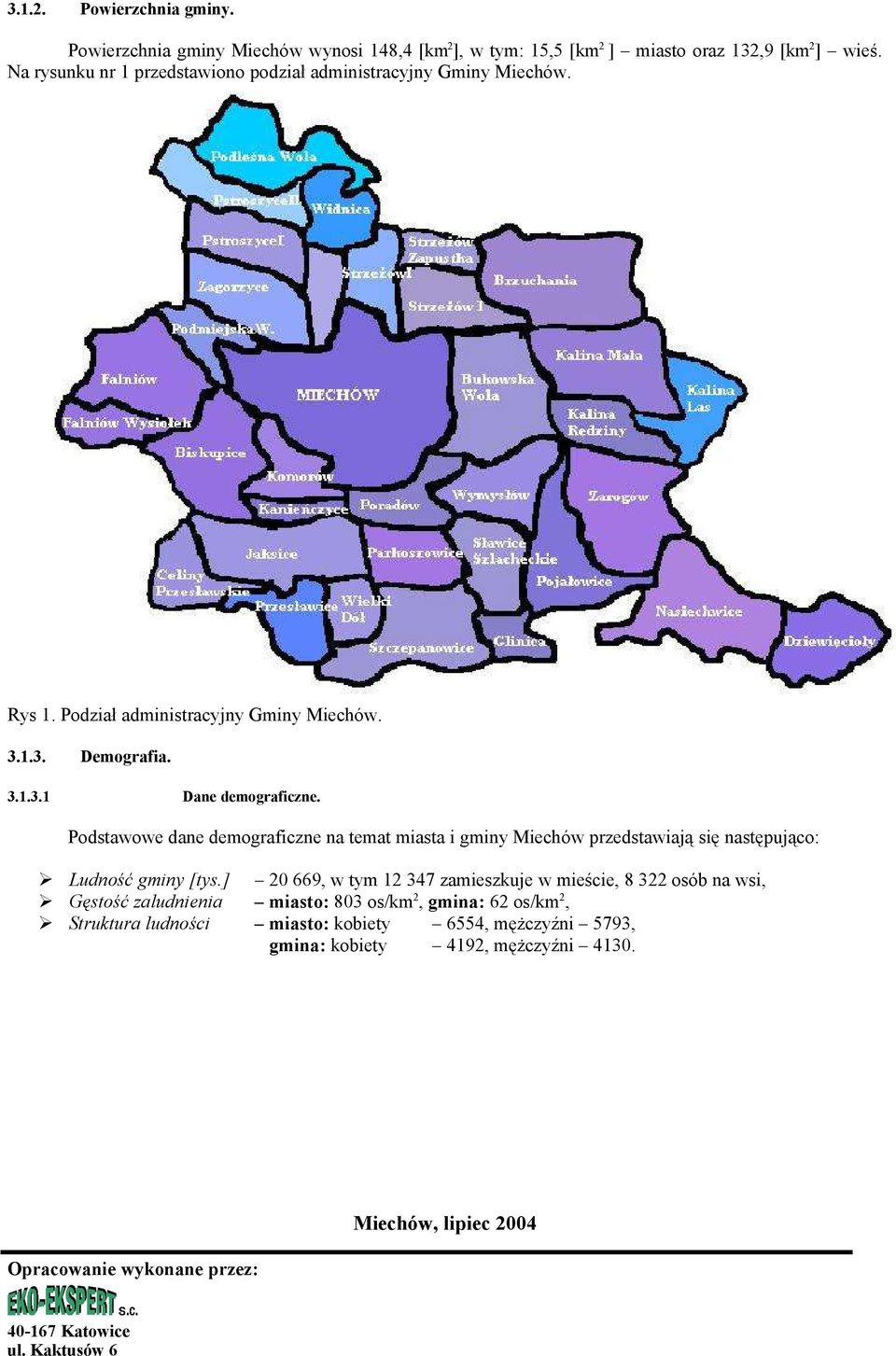 Podstawowe dane demograficzne na temat miasta i gminy Miechów przedstawiają się następująco: Ludność gminy [tys.