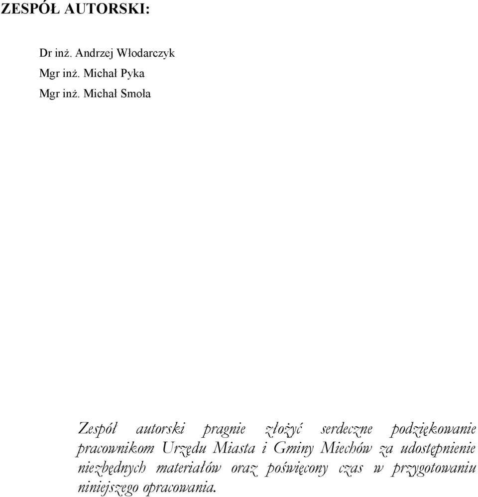 Michał Smoła Zespół autorski pragnie złożyć serdeczne podziękowanie