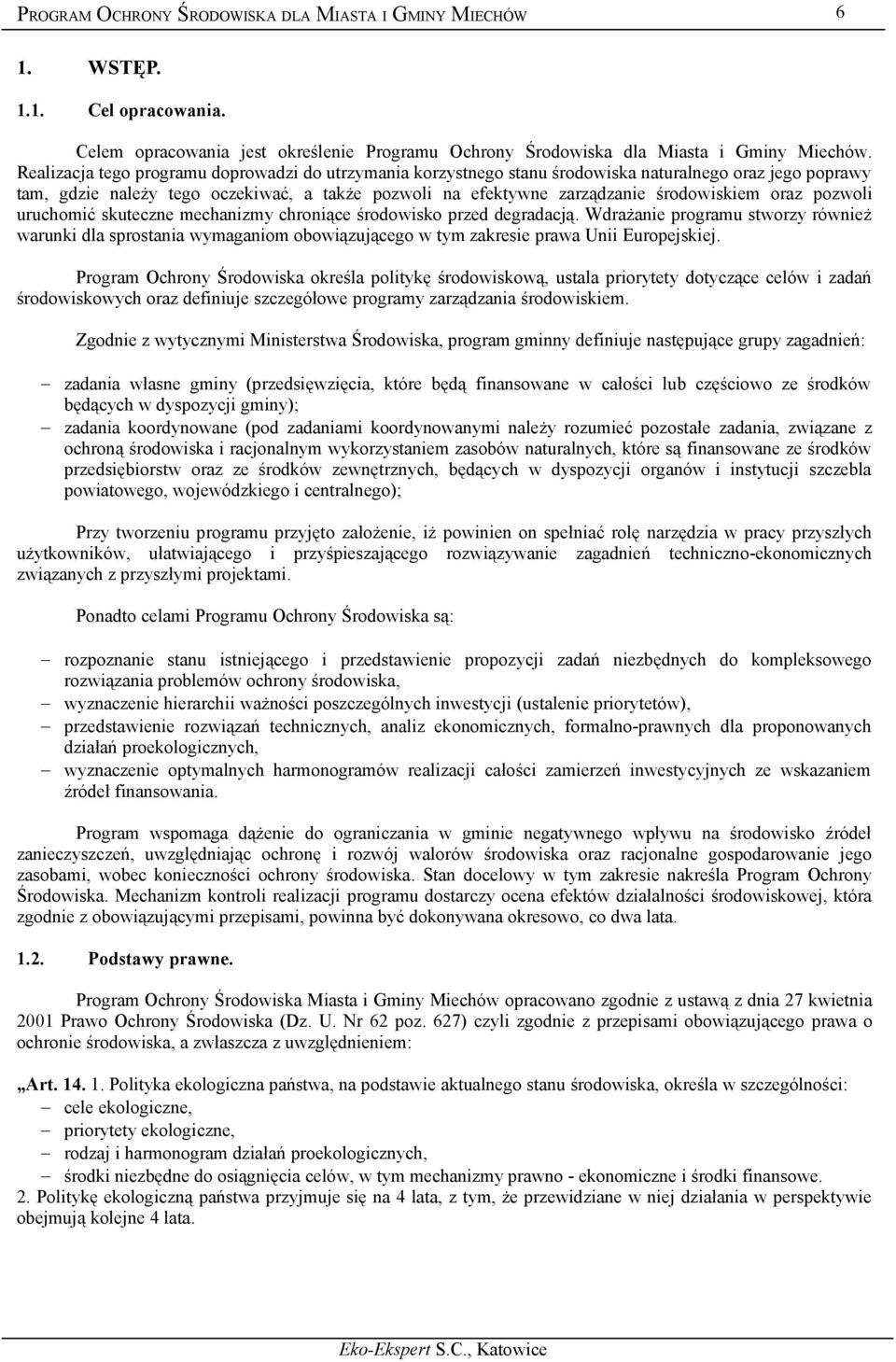 oraz pozwoli uruchomić skuteczne mechanizmy chroniące środowisko przed degradacją.