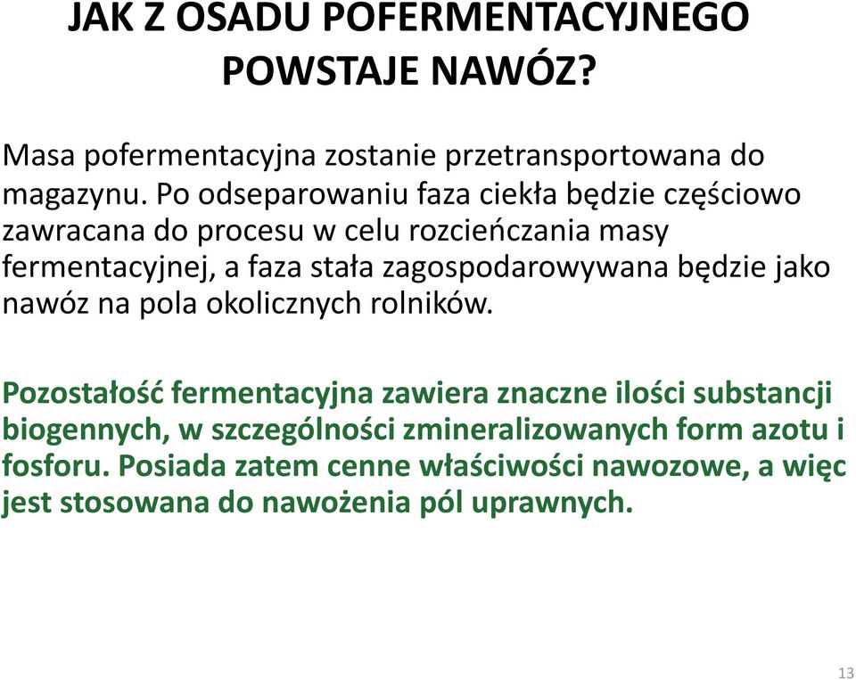 zagospodarowywana będzie jako nawóz na pola okolicznych rolników.