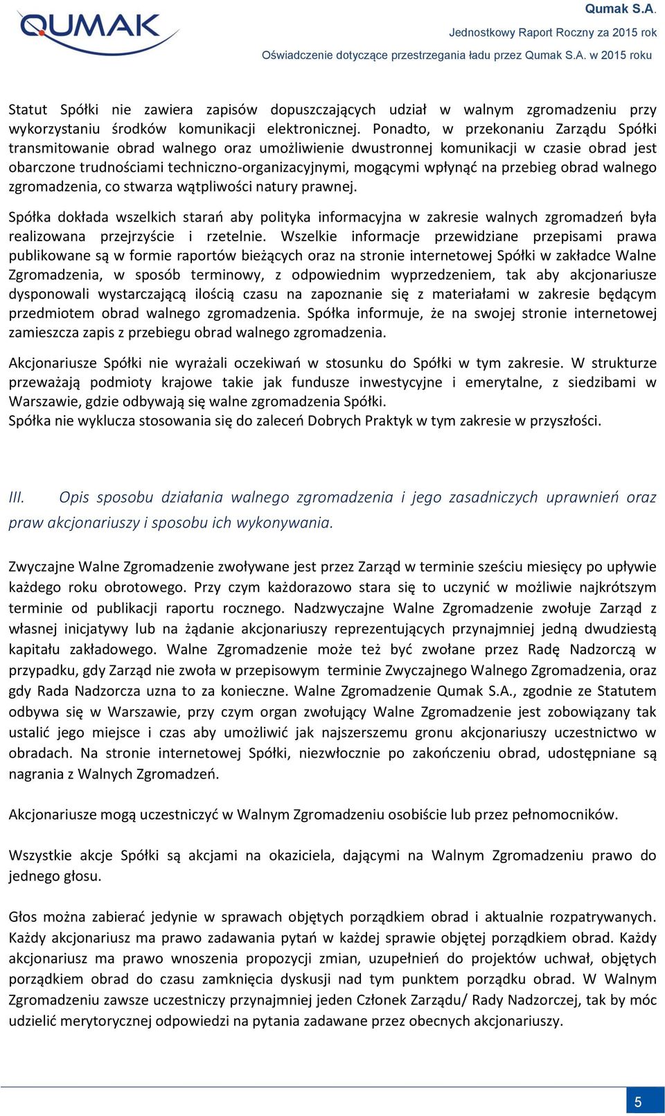 przebieg obrad walnego zgromadzenia, co stwarza wątpliwości natury prawnej.