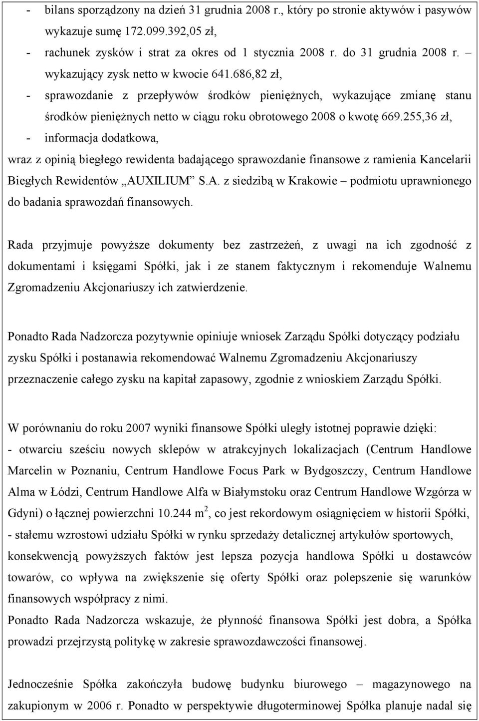 255,36 zł, - informacja dodatkowa, wraz z opinią biegłego rewidenta badającego sprawozdanie finansowe z ramienia Kancelarii Biegłych Rewidentów AU