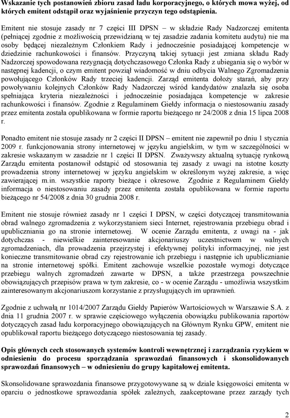niezależnym Członkiem Rady i jednocześnie posiadającej kompetencje w dziedzinie rachunkowości i finansów.