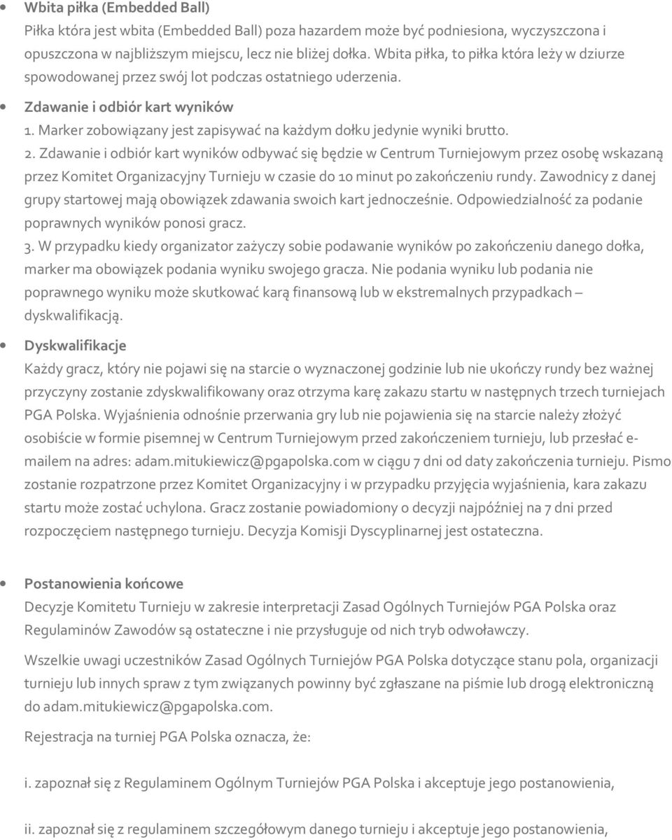 Marker zobowiązany jest zapisywać na każdym dołku jedynie wyniki brutto. 2.