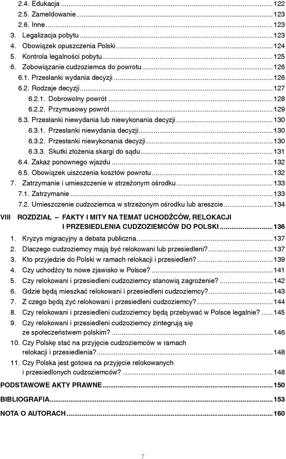 Przesłanki niewydania lub niewykonania decyzji...130 6.3.1. Przesłanki niewydania decyzji...130 6.3.2. Przesłanki niewykonania decyzji...130 6.3.3. Skutki złożenia skargi do sądu...131 6.4.