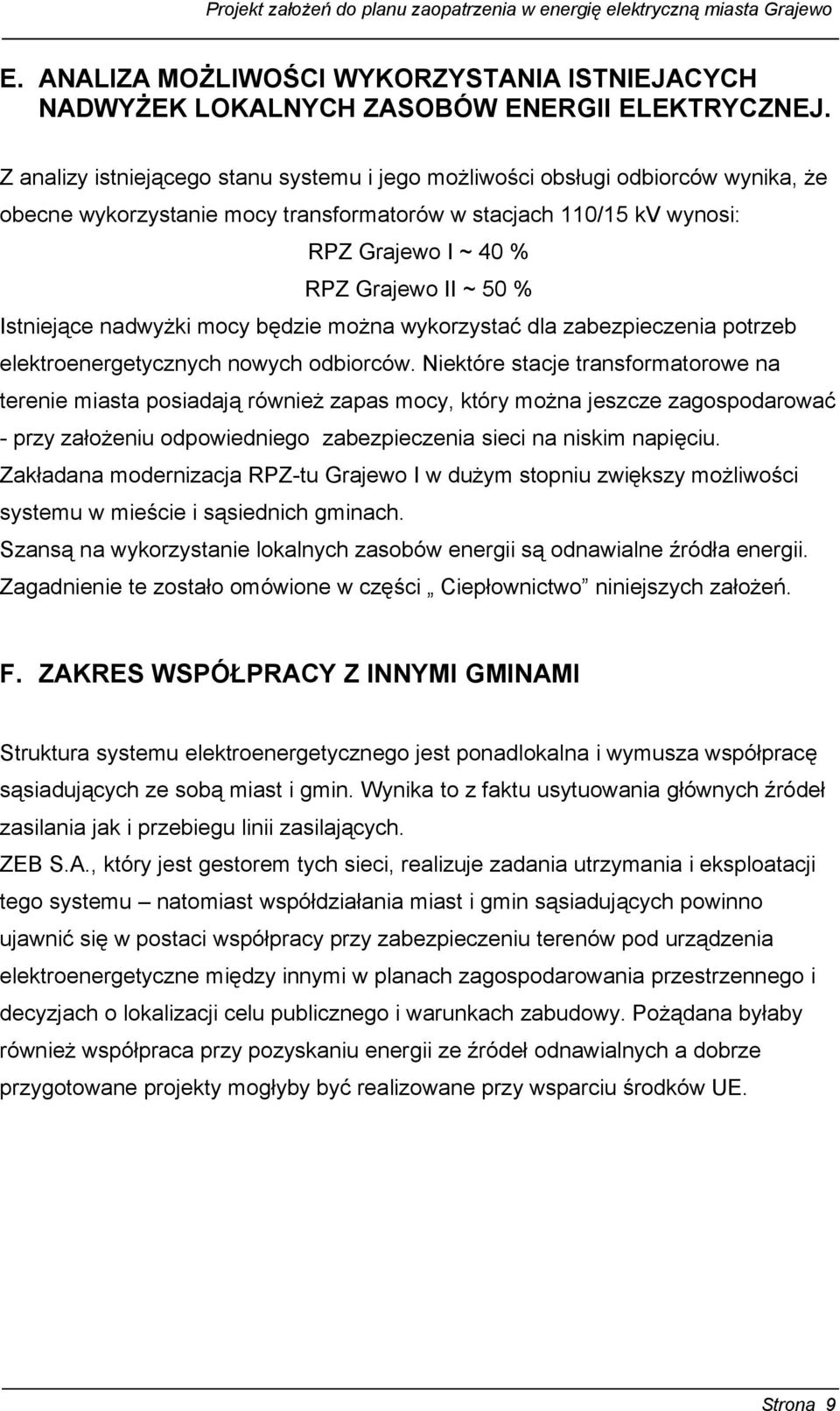 nadwyżki mocy będzie można wykorzystać dla zabezpieczenia potrzeb elektroenergetycznych nowych odbiorców.