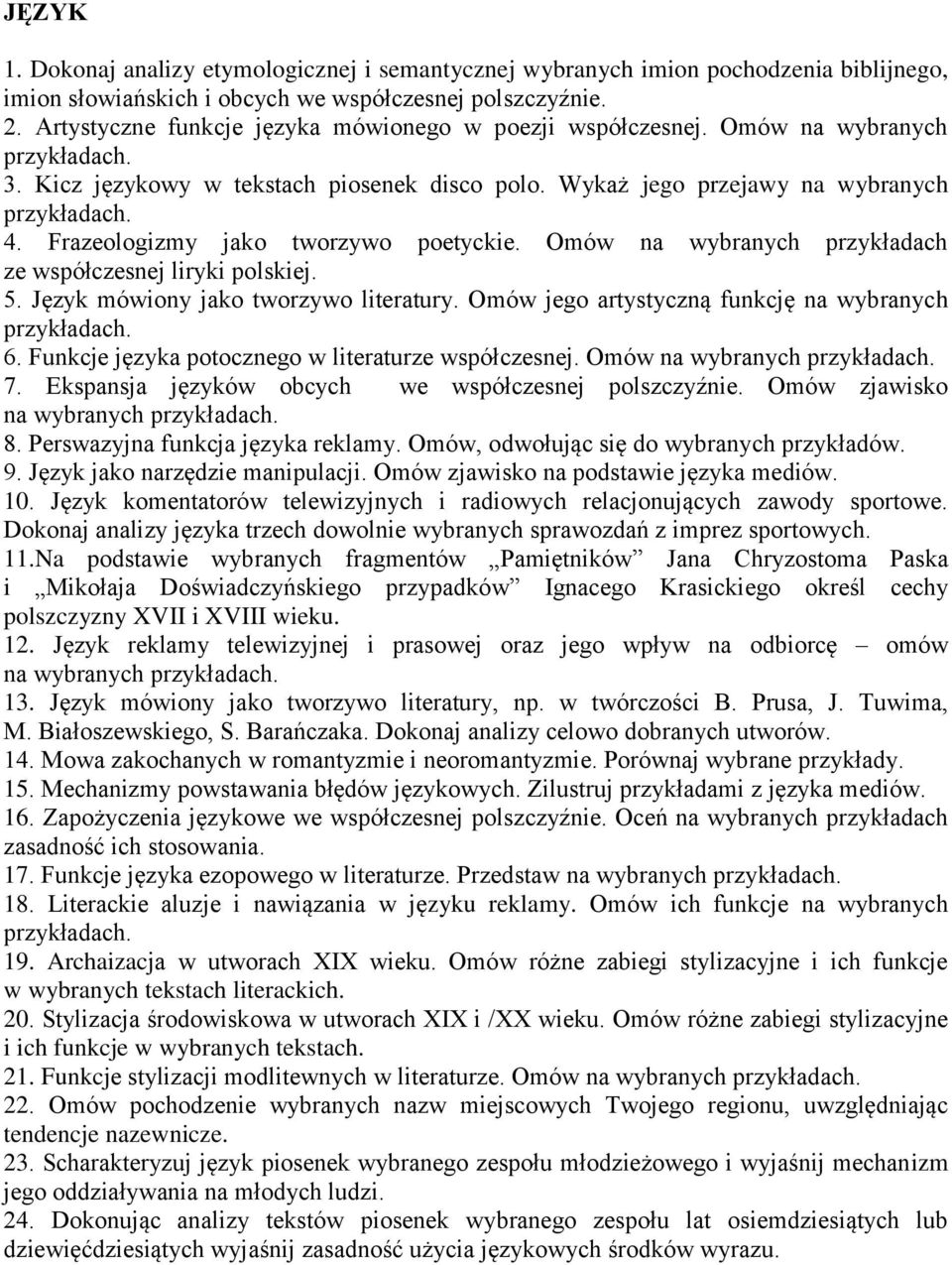 Frazeologizmy jako tworzywo poetyckie. Omów na wybranych przykładach ze współczesnej liryki polskiej. 5. Język mówiony jako tworzywo literatury. Omów jego artystyczną funkcję na wybranych 6.