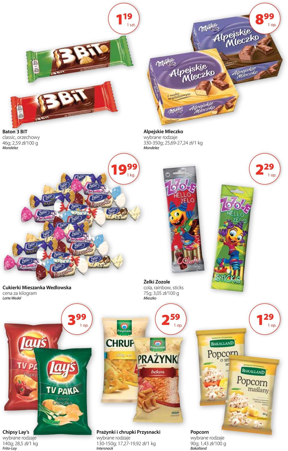 rainbow, sticks 75g; 3,05 zł/100 g Mieszko 3 99 2 59 1 29 Chipsy Lay s 140g; 28,5 zł/1 kg Frito-Lay