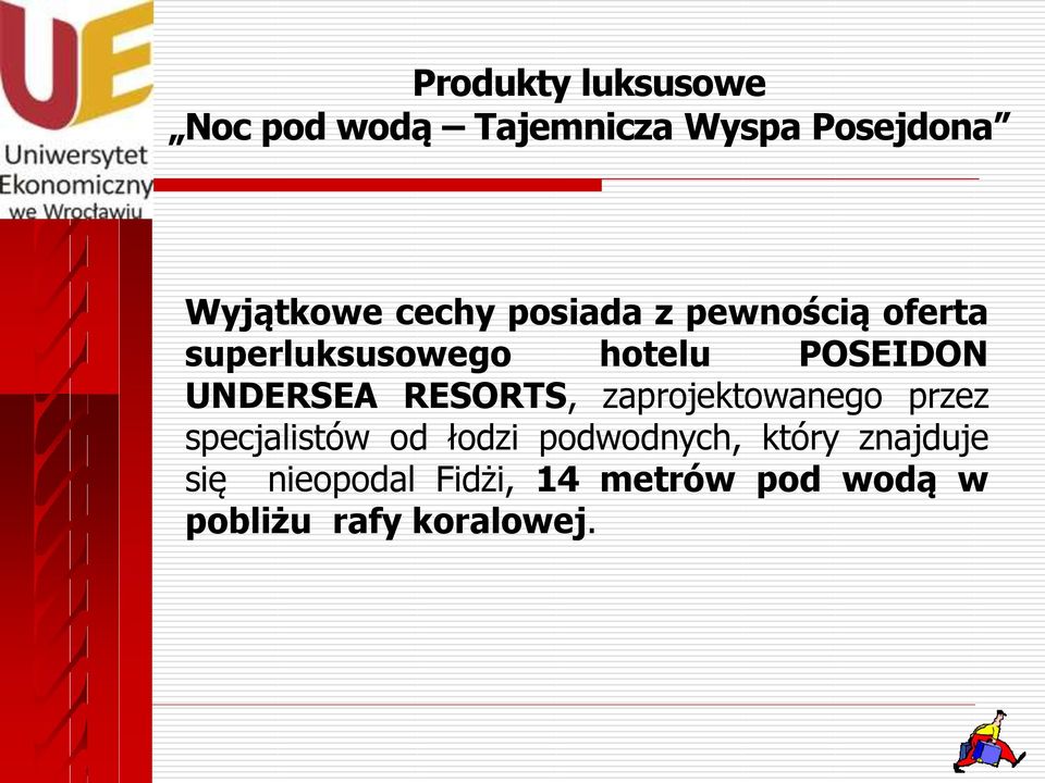 UNDERSEA RESORTS, zaprojektowanego przez specjalistów od łodzi