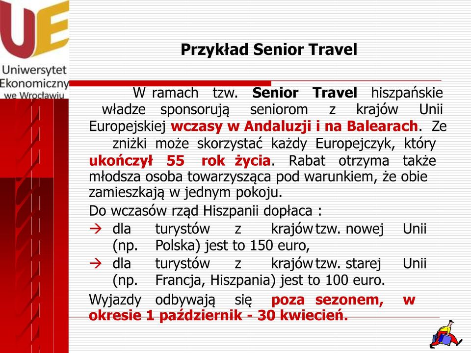Ze zniżki może skorzystać każdy Europejczyk, który ukończył 55 rok życia.