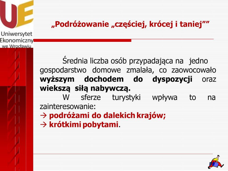 wyższym dochodem do dyspozycji oraz wiekszą siłą nabywczą.