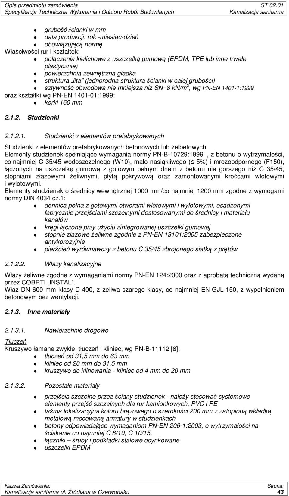 mm 2.1.2. Studzienki 2.1.2.1. Studzienki z elementów prefabrykowanych Studzienki z elementów prefabrykowanych betonowych lub żelbetowych.