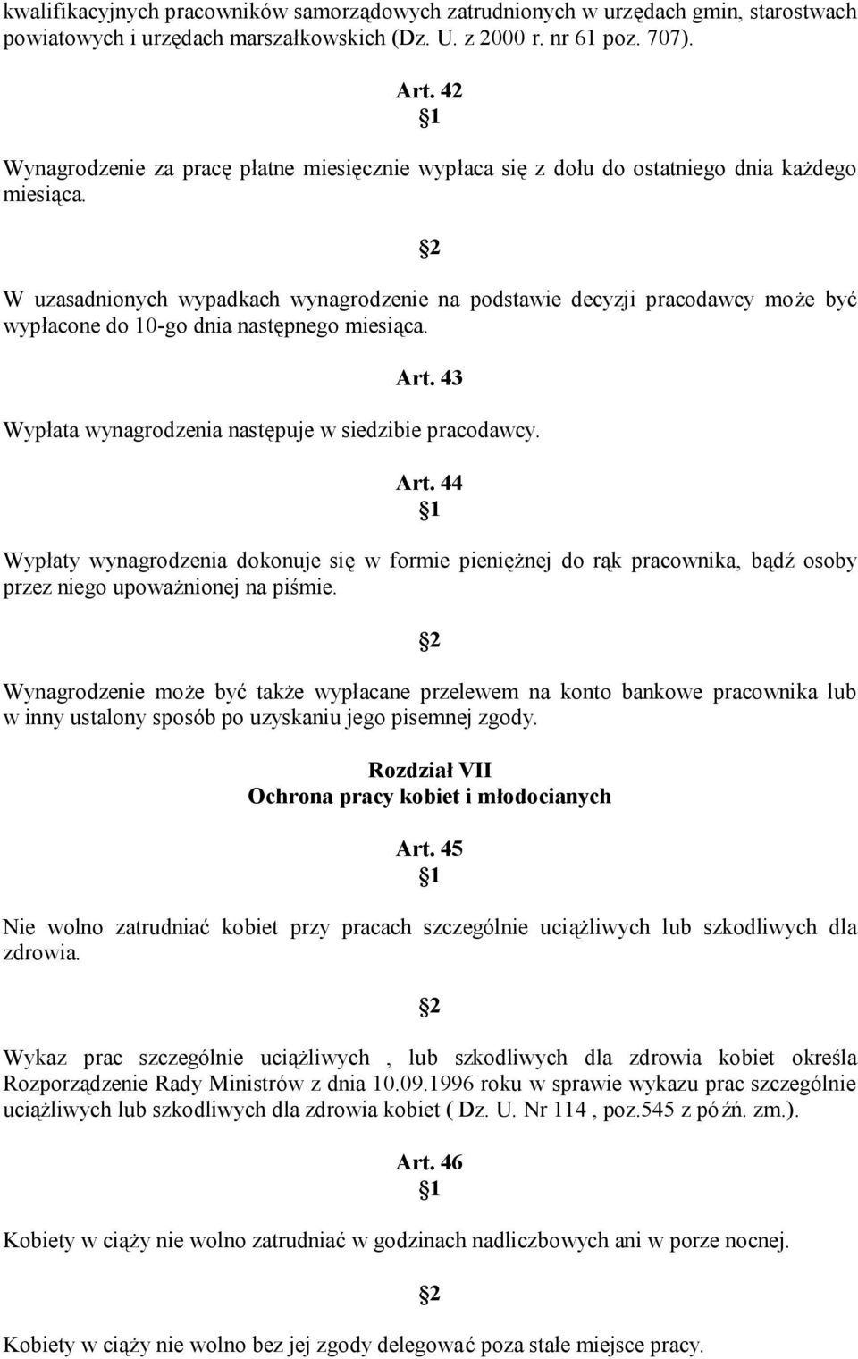 W uzasadnionych wypadkach wynagrodzenie na podstawie decyzji pracodawcy może być wypłacone do 10-go dnia następnego miesiąca. Art.