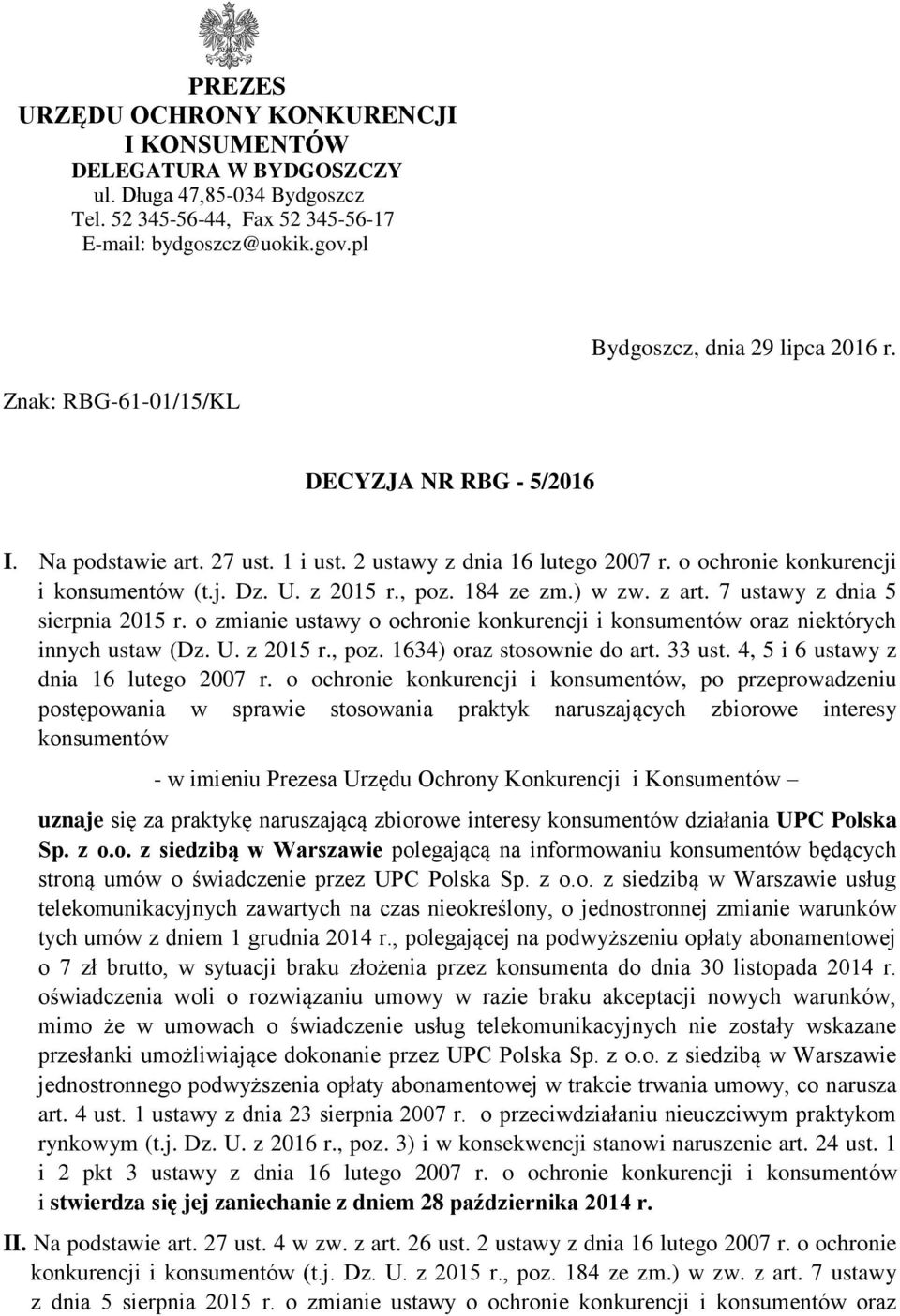 U. z 2015 r., poz. 184 ze zm.) w zw. z art. 7 ustawy z dnia 5 sierpnia 2015 r. o zmianie ustawy o ochronie konkurencji i konsumentów oraz niektórych innych ustaw (Dz. U. z 2015 r., poz. 1634) oraz stosownie do art.